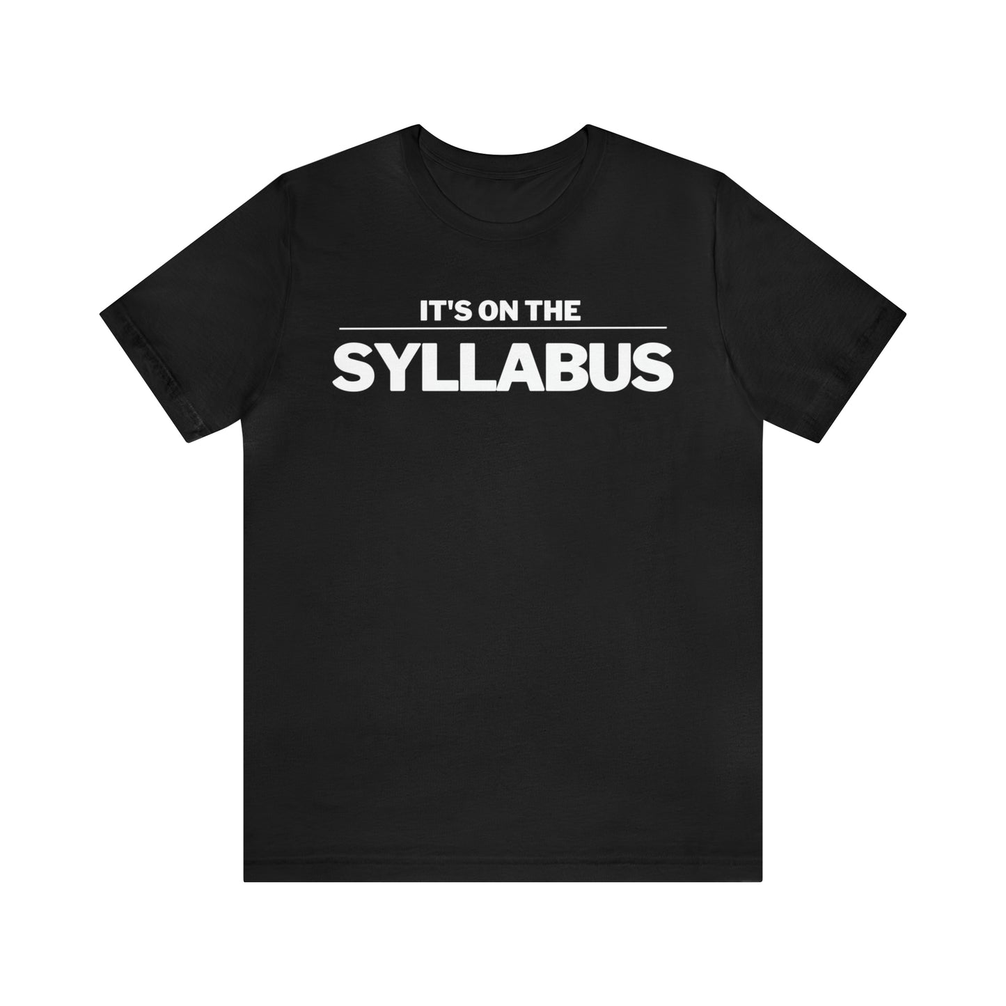 It's on the Syllabus Funny College Professor Shirt End of Year Lecturer Gift