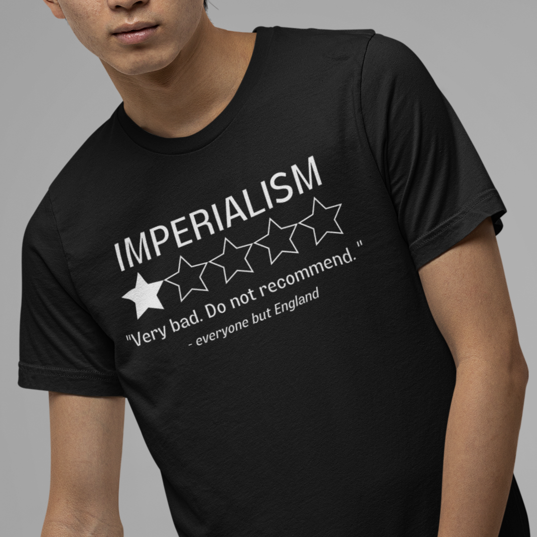 "Imperialism. Very Bad." Review Shirt