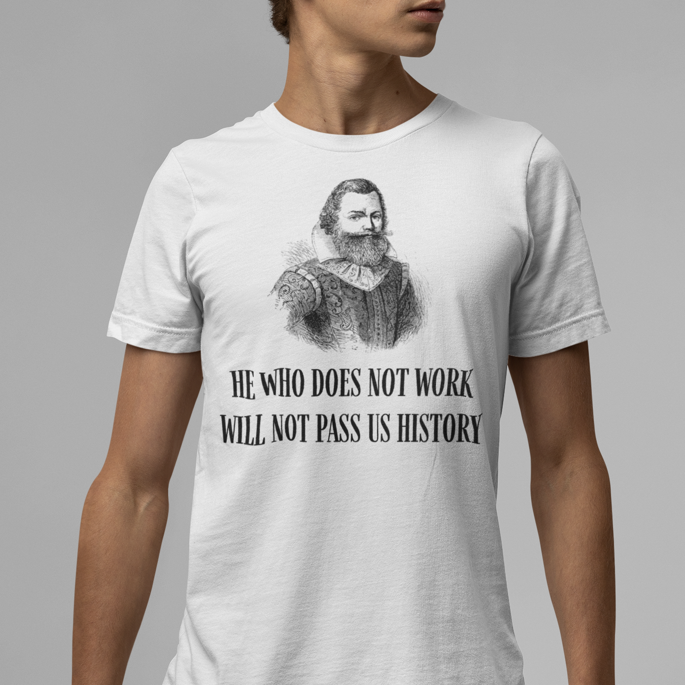 "He Who Does Not Work Will Not Pass US History" John Smith Shirt