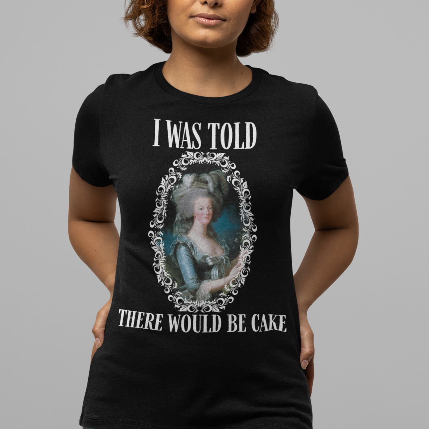 "I Was Told There Would Be Cake" Marie Antoinette Shirt