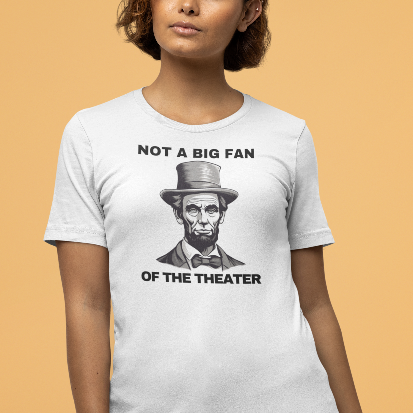 "Not a Big Fan of the Theater" Abraham Lincoln Shirt