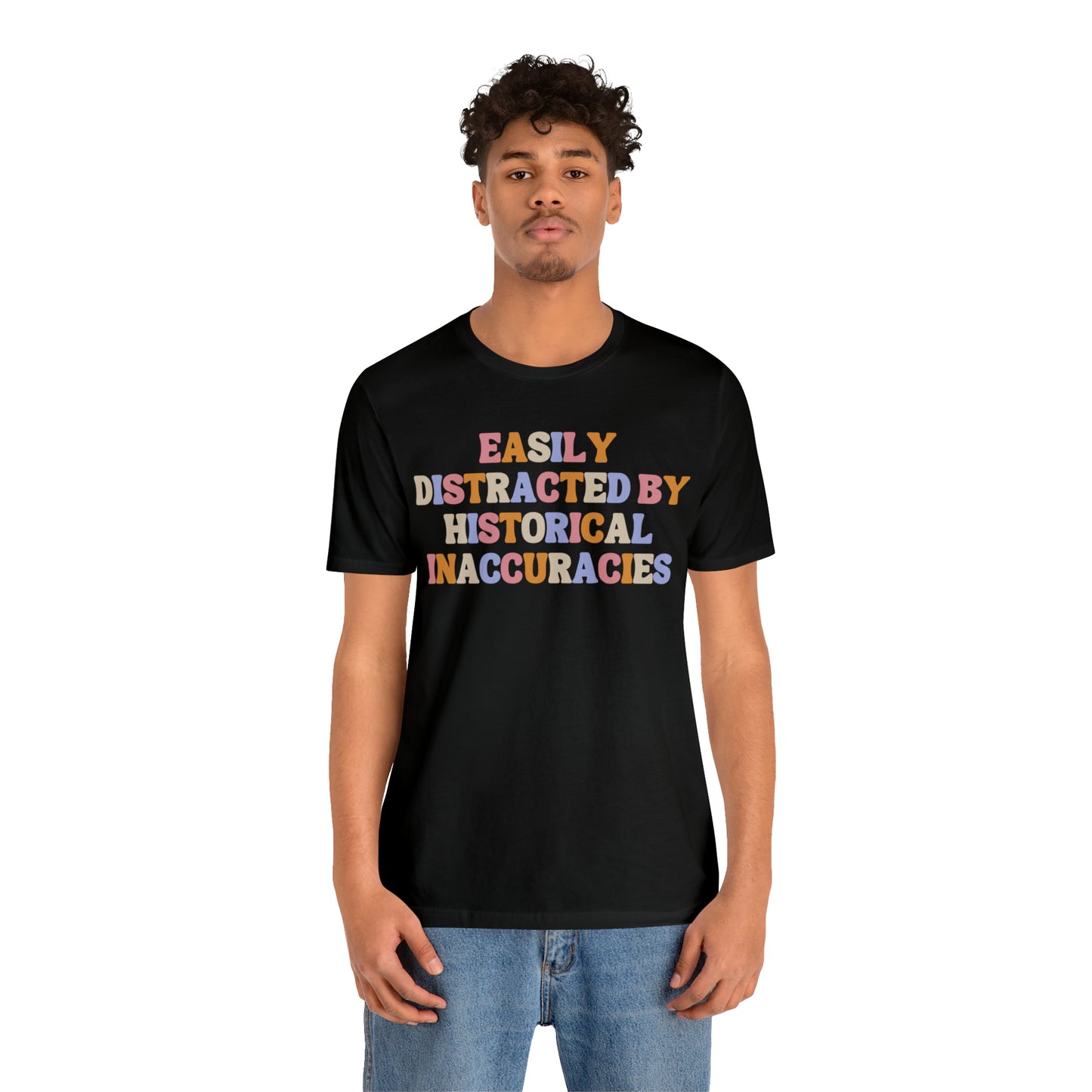 History humor Easily distracted by historical inaccuracies retro history shirt