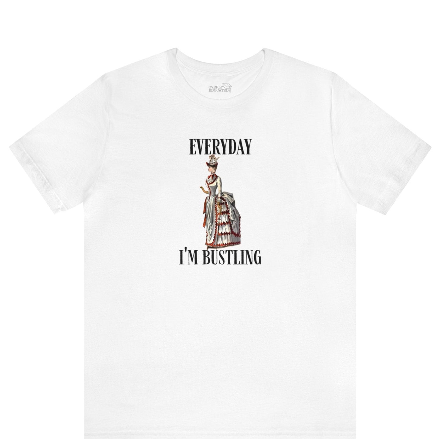 "Everyday I'm Bustling" Women's Fashion History Shirt