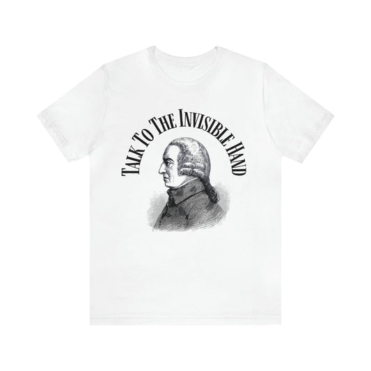 "Talk to the Invisible Hand" Adam Smith Shirt