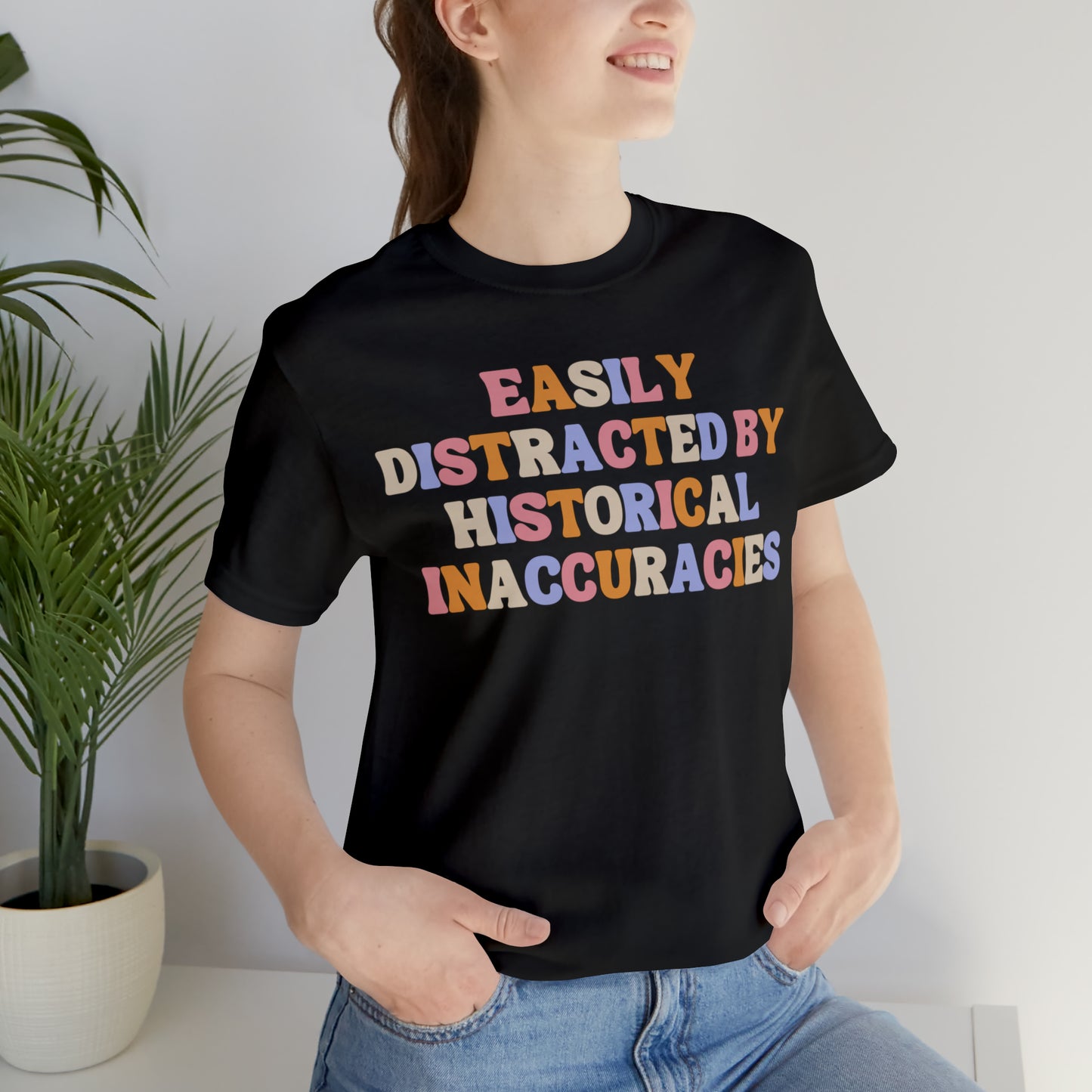 History humor Easily distracted by historical inaccuracies retro history shirt