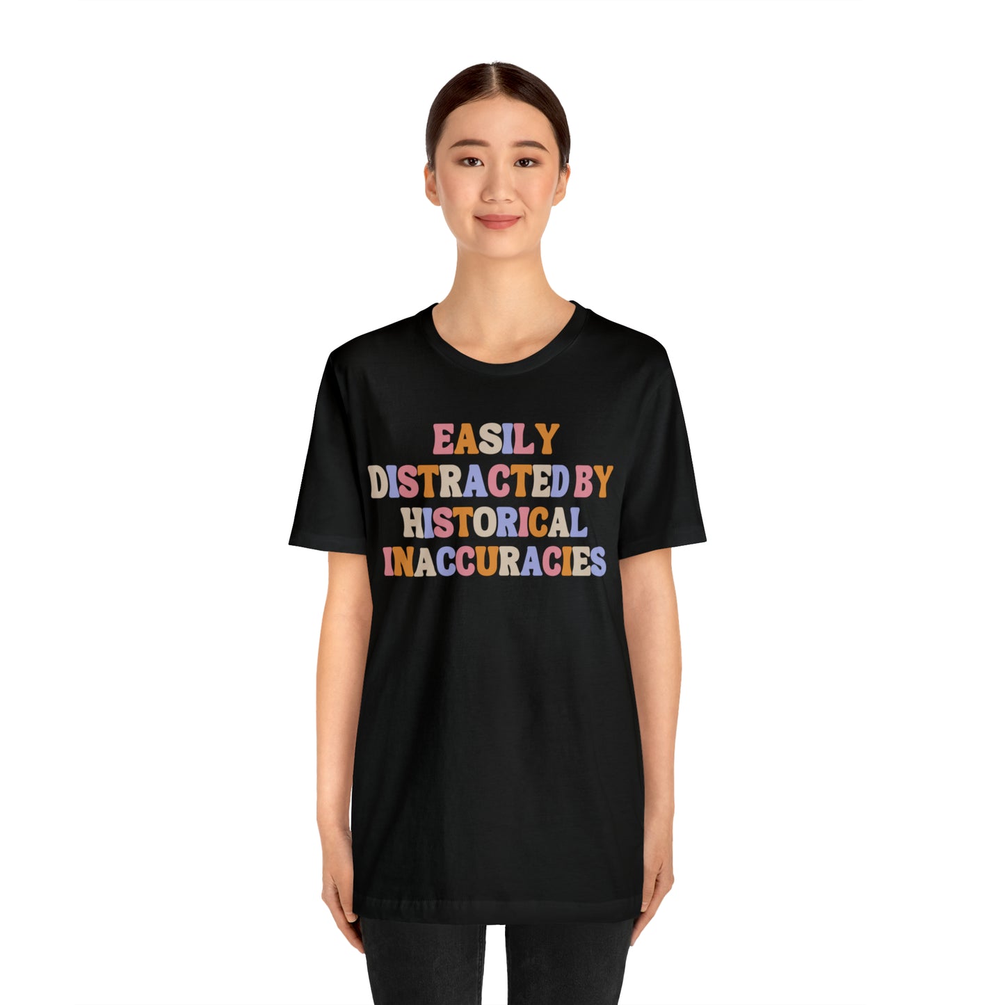 History humor Easily distracted by historical inaccuracies retro history shirt