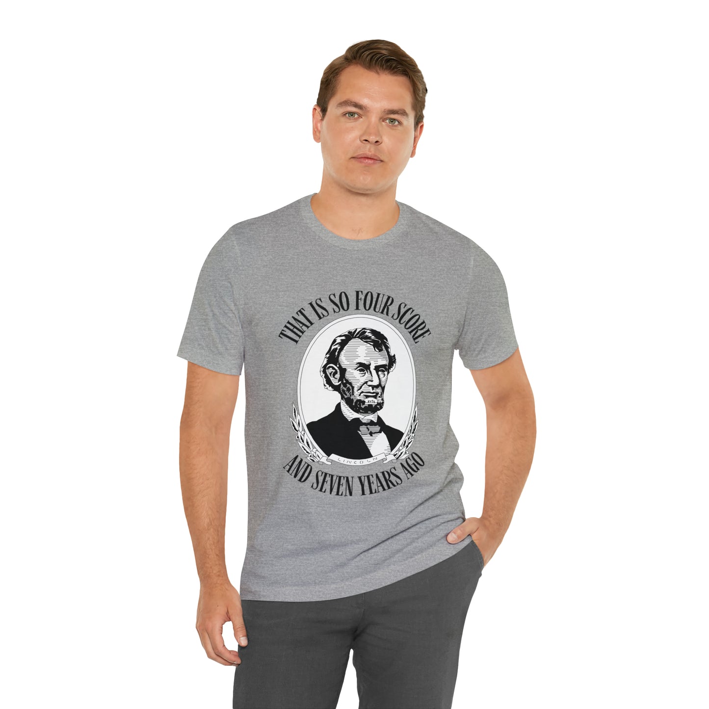 That is So Four Score And Seven Years Ago Abraham Lincoln Shirt