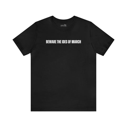 "Beware the Ideas of March" Roman History Shirt