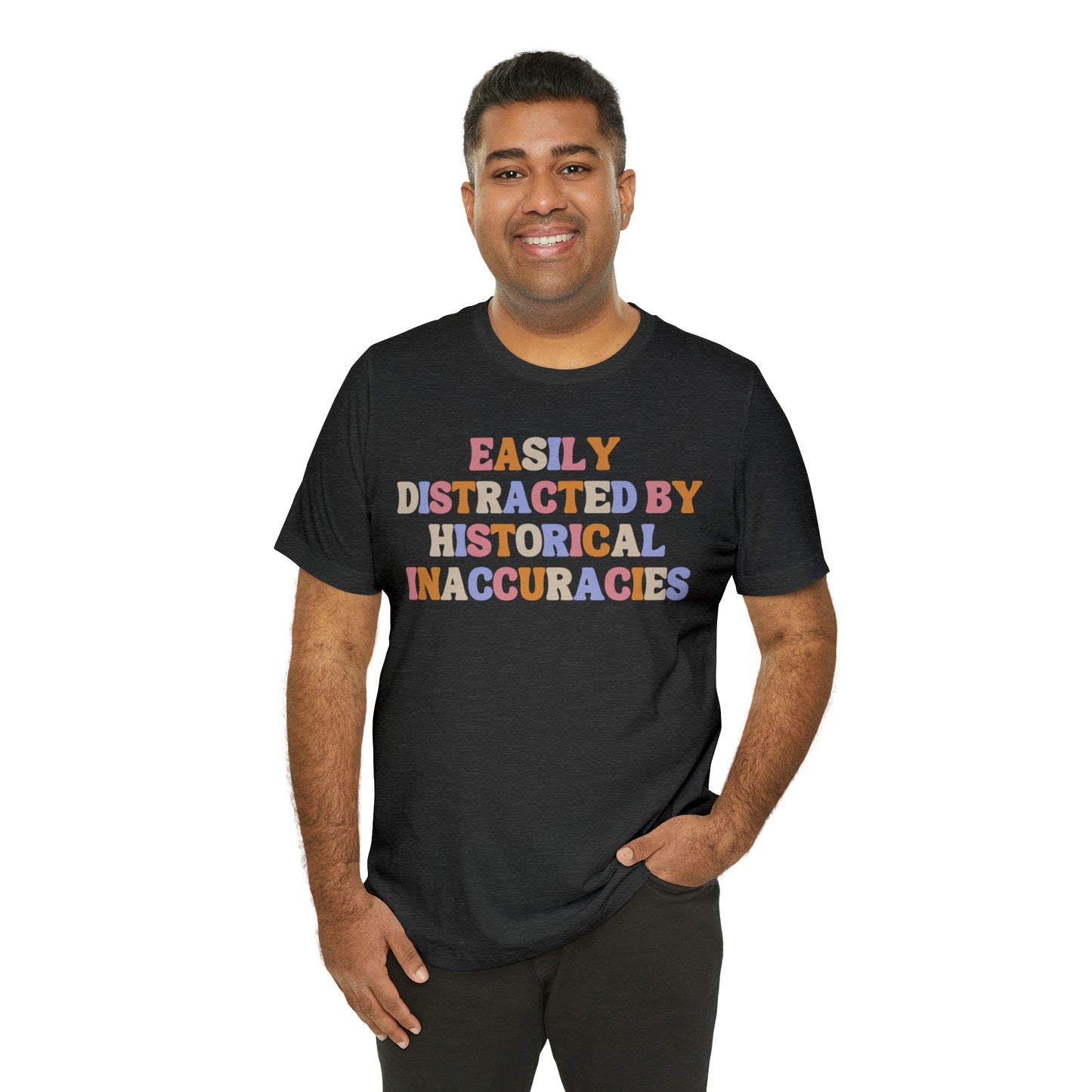 History humor Easily distracted by historical inaccuracies retro history shirt