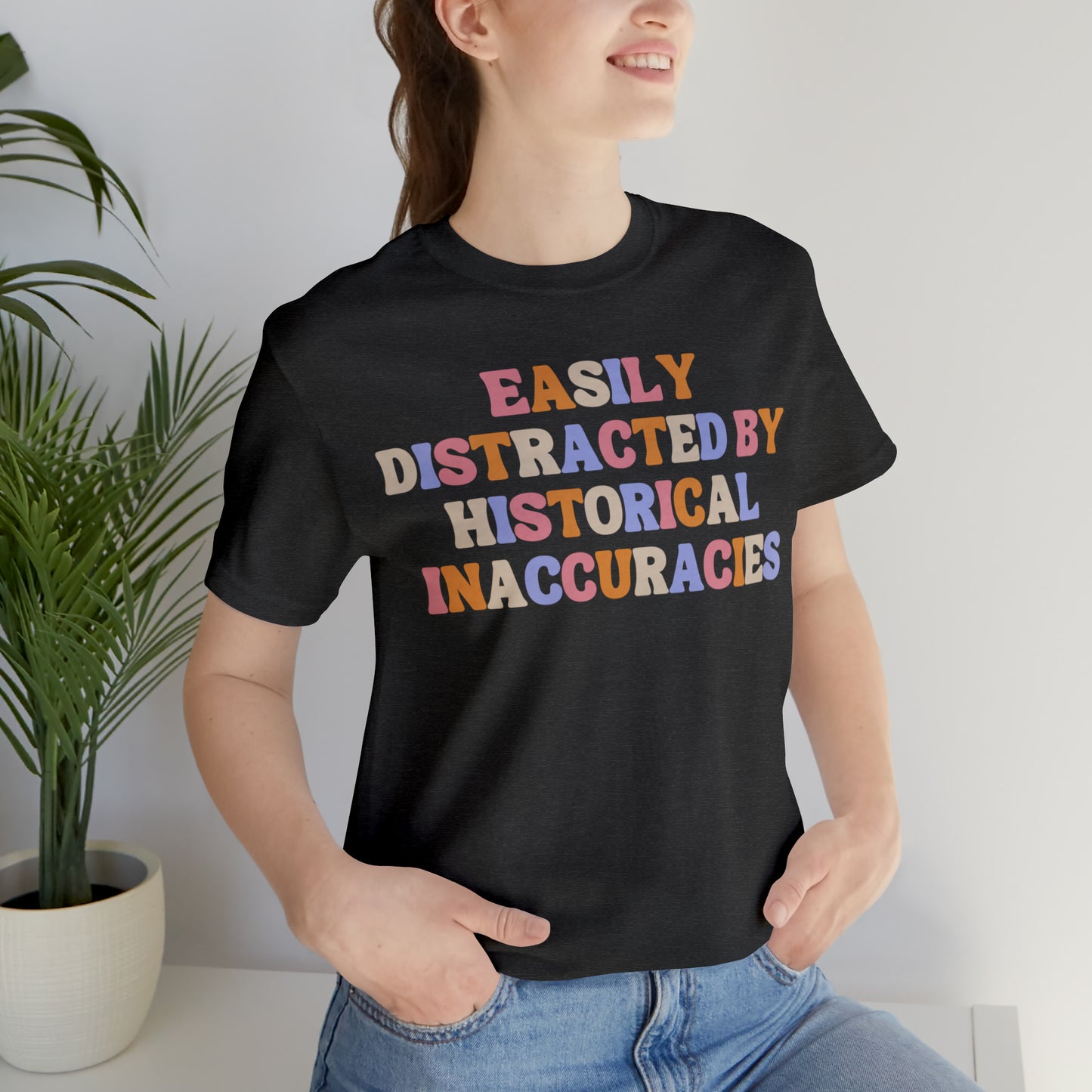 History humor Easily distracted by historical inaccuracies retro history shirt