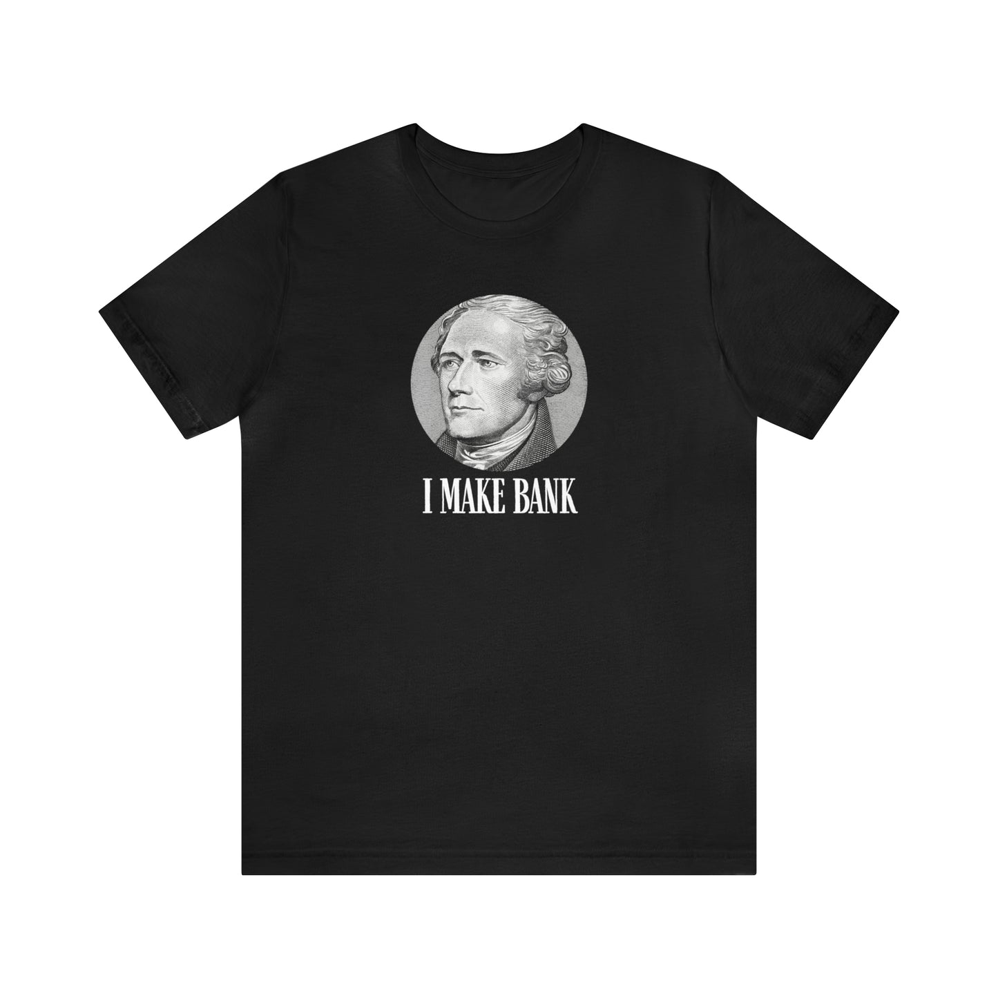 "I Make Bank" Alexander Hamilton American Revolution US History Shirt