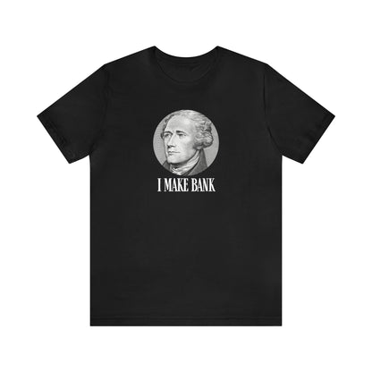 "I Make Bank" Alexander Hamilton American Revolution US History Shirt