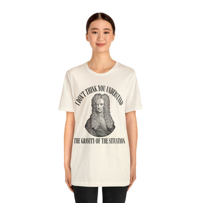 Isaac Newton Funny Gravity Science Shirt Gravity of the Situation Science History Shirt