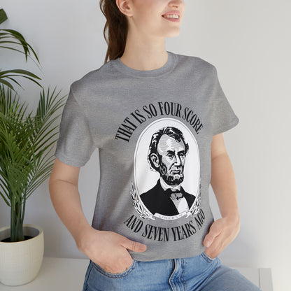 That is So Four Score And Seven Years Ago Abraham Lincoln Shirt