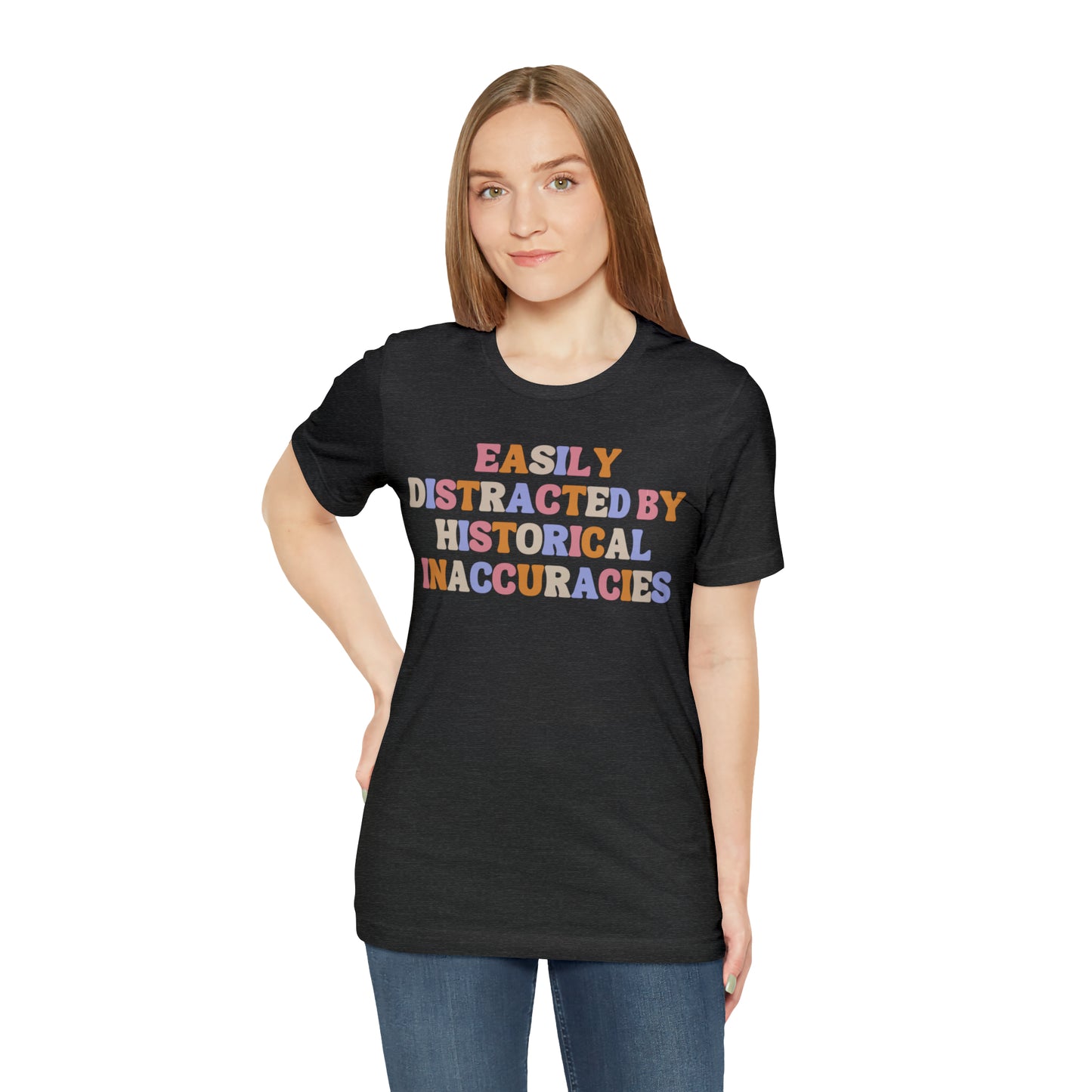 History humor Easily distracted by historical inaccuracies retro history shirt