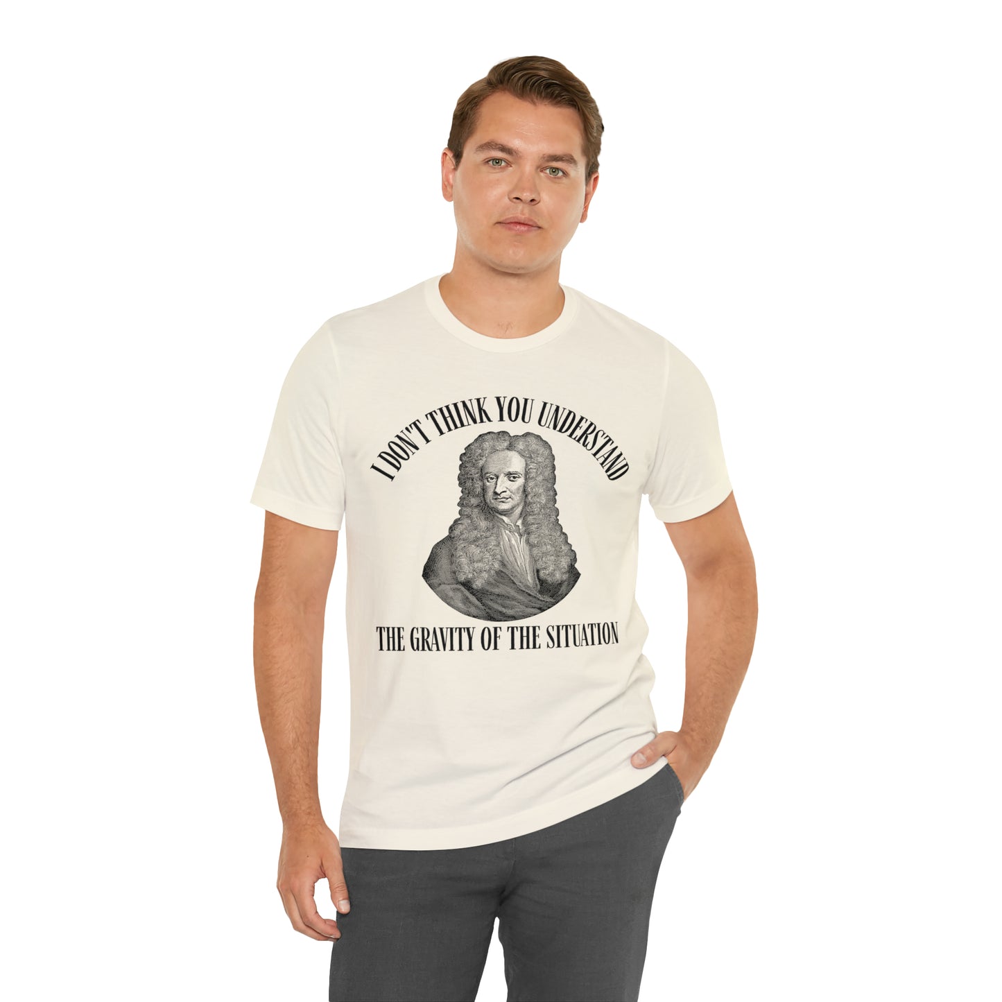 Isaac Newton Funny Gravity Science Shirt Gravity of the Situation Science History Shirt