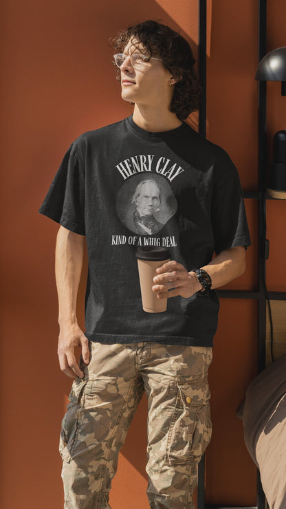 "Kind of a Whig Deal" Henry Clay Shirt