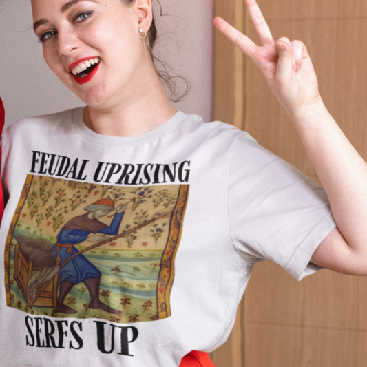 Medieval History Feudal Uprising Serfs Up Funny Dark Ages History Shirt
