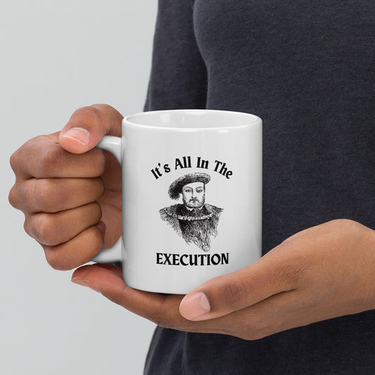 It's All In the Execution Henry VIII Mug