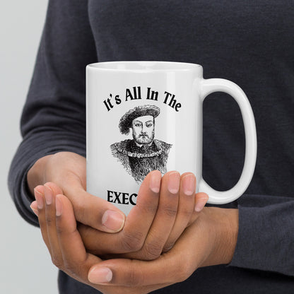 It's All In the Execution Henry VIII Mug