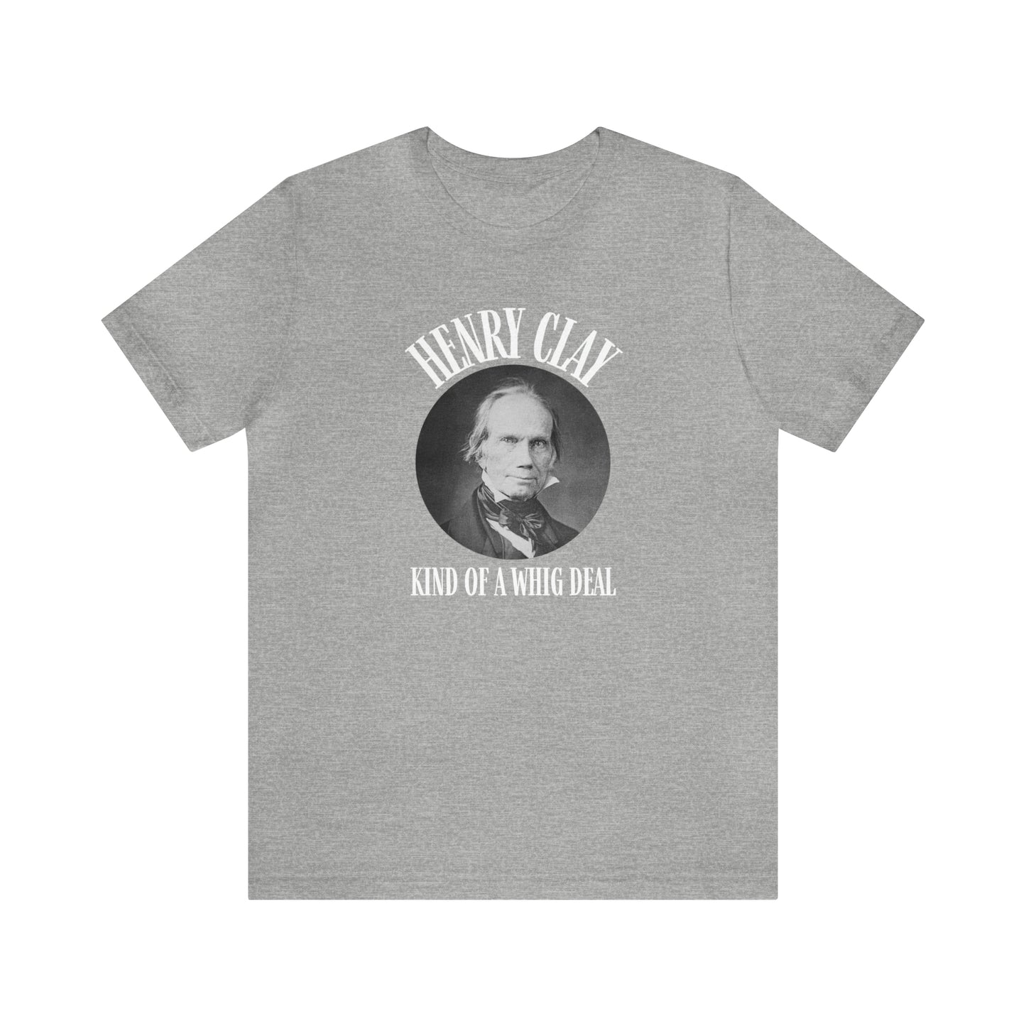 "Kind of a Whig Deal" Henry Clay Shirt